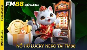 Nổ Hũ Lucky Neko Tại FM88